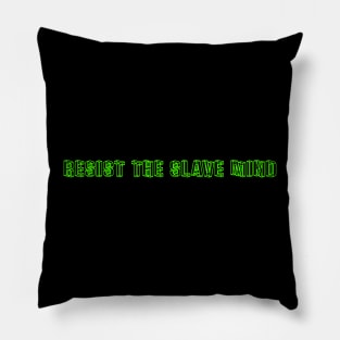 RESIST THE SLAVE MIND by CNCLLD. Pillow