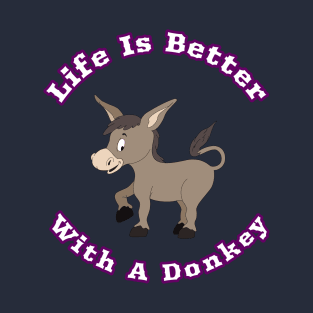 Life Is Better With A Donkey Cute Cartoon Gift T-Shirt