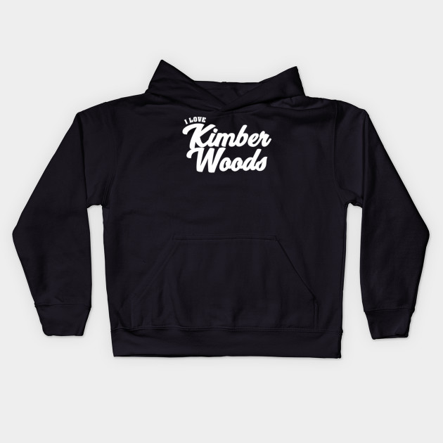 I Love Kimber Woods Celebrity Kids Hoodie Teepublic