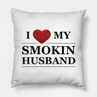 Wife - I love my smokin husband Pillow