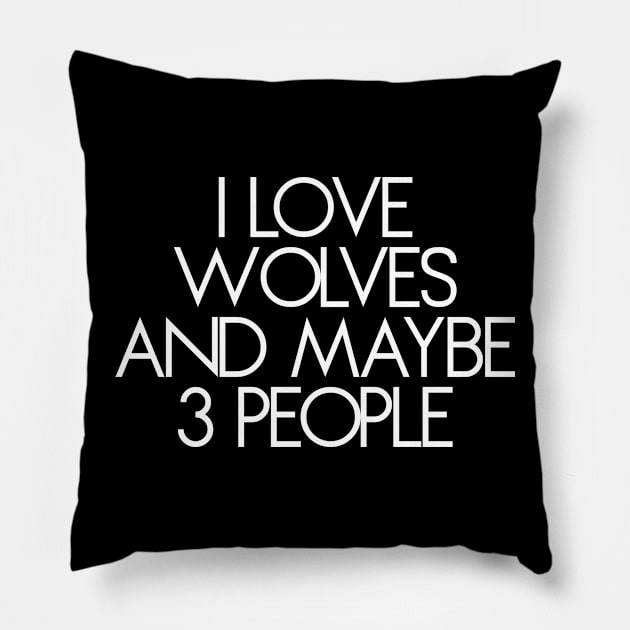 I Like Wolves and Maybe 3 People Shirt Pillow by vintageinspired