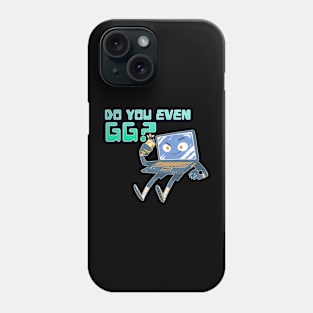 Do You Even GG? Phone Case