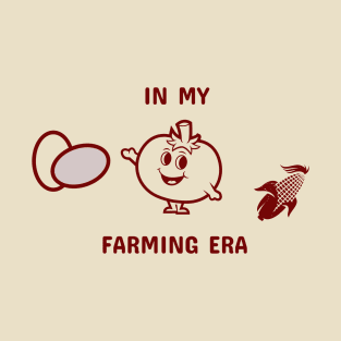 In My Farming Era T-Shirt