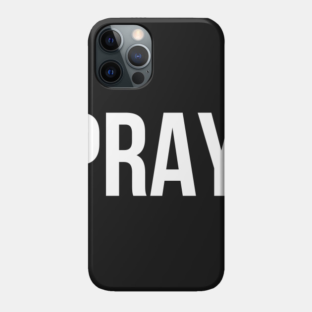 Pray. | Christian T-Shirt, Hoodie and Gifts - Christian - Phone Case