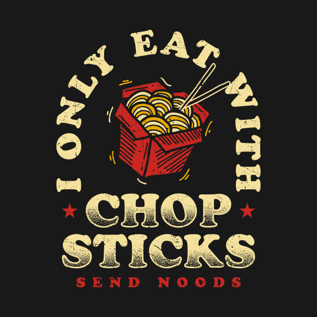 Only Eat With Chopsticks by KDNJ