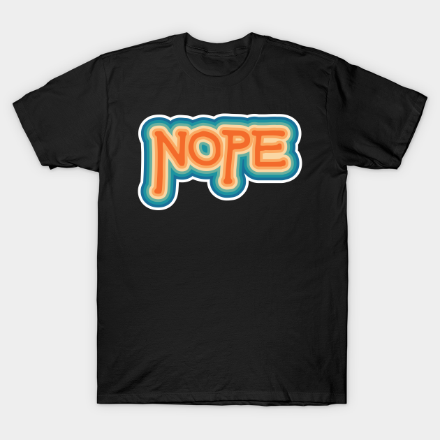 Discover Nope - Nope - T-Shirt