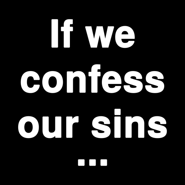 "If we confess our sins ..." Text Typography by Holy Bible Verses