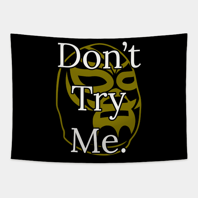 Don't try me Mask Tapestry by QUOT-s