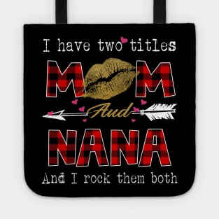 I Have Two Titles Mom And Nana And I Rock Them Both Leopard Lips Graphic Tees Shirt Lipstick Kiss  Mother's Day Gifts T-Shirt Tote