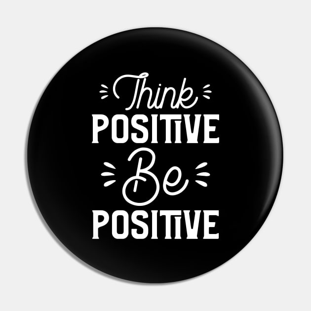 Think Positive Be Positive Pin by MIRO-07