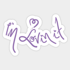 I M Lovin It Im Lovin It T Shirt Teepublic