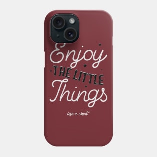 Enjoy The Little Things Phone Case