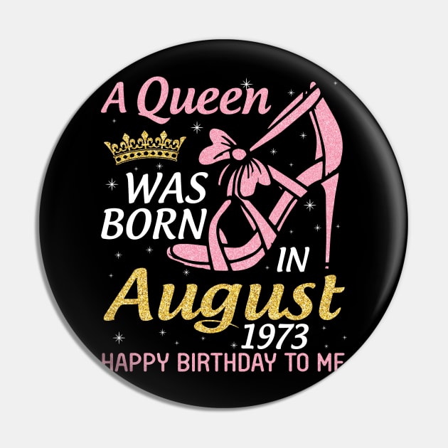 A Queen Was Born In August 1973 Happy Birthday To Me 47 Years Old Pin by joandraelliot
