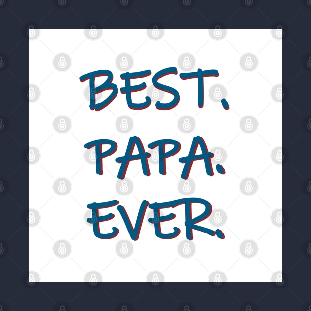 Best. Papa. Ever. by PSCSCo