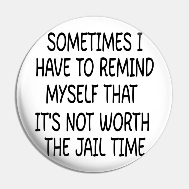 sometimes i have to remind myself that it's not worth the jail time Pin by rlx666
