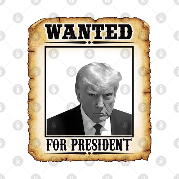 Wanted Donald Trump For President 2024 by RetroPrideArts