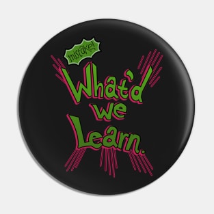 What&#39;d we Learn. pins Pin