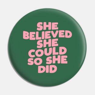 She Believed She Could So She Did in green pink and white Pin