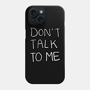 Don't Talk to Me Relaxed Minimalist Handwritten Black and White Text Design Phone Case