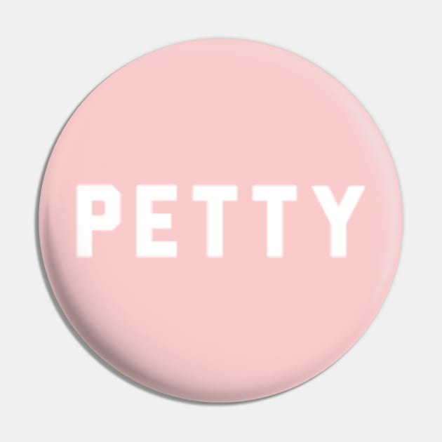 "PETTY" white text Pin by Lacey Claire Rogers