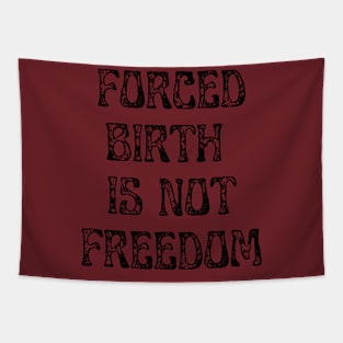 Forced Birth Is Not Freedom Tapestry