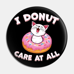 I donut Care at all Pin