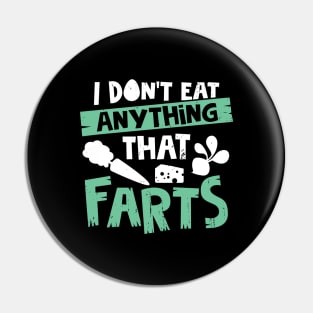 I Don't Eat Anything That Farts Pin