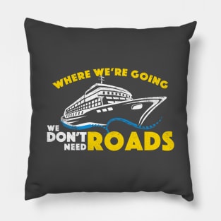 Cruise We Don't Need Roads (WHT) Pillow