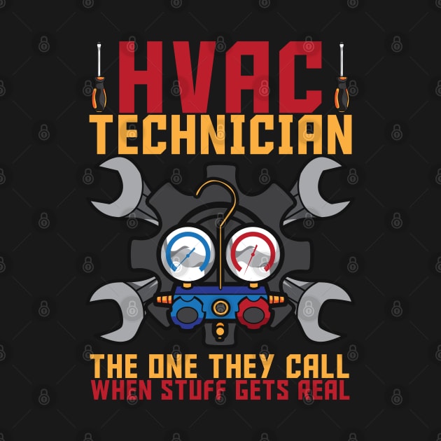 HVAC Technician The One They Call When Stuff Gets Real by Proficient Tees