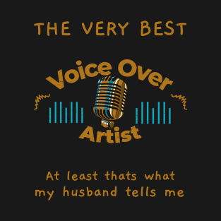 The very best Voice Over Artist says Husband T-Shirt