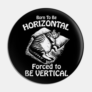 Born To Be Horizontal Funny Lazy Cat Nap Lover Pin