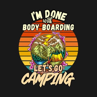 BODY BOARDING AND CAMPING DESIGN VINTAGE CLASSIC RETRO COLORFUL PERFECT FOR  BODYBOARDER AND CAMPERS T-Shirt