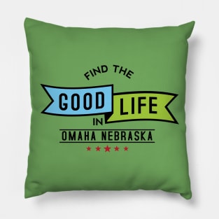 Find The Good Life - Omaha, Nebraska Pillow