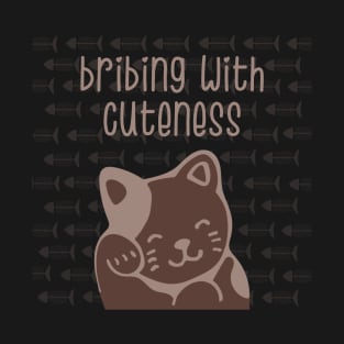 Bribing With Cuteness T-Shirt