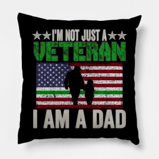 I'm Not Just A Veteran, I Am A Dad Pillow