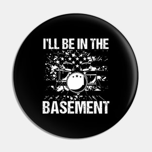 I'll Be In The Basement Drummer Drums Pin