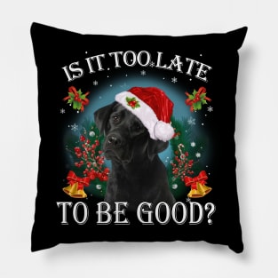 Santa Black Labrador Christmas Is It Too Late To Be Good Pillow