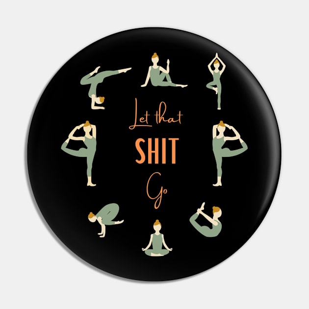 Yoga - Let that shit go Pin by GROOVYUnit