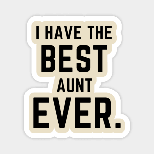 I have the best aunt ever- a family design Magnet