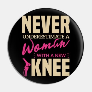 Never Underestimate A Woman With A New Knee  Pin