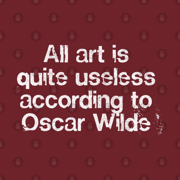 All Art Is Quite Useless / Endless Art / Oscar Wilde Quote by feck!