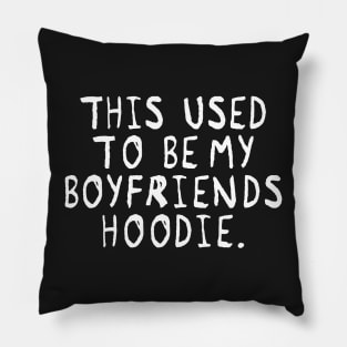 This used to be my Boyfriends Hoodie Pillow