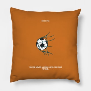 You're Never A Loser Mike Ditka Motivational Quotes Pillow
