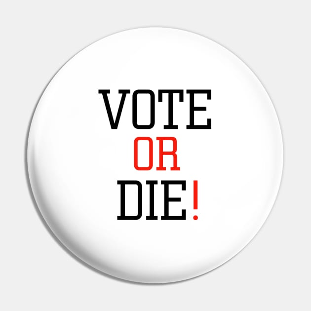 Vote or die Pin by EmaUness1art