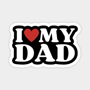 I Love My Dad Magnet