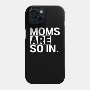 Women's Moms Are So In Trendy Mom Life Phone Case