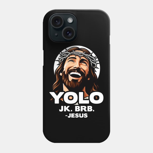 YOLO JK BRB Jesus Phone Case by Plushism