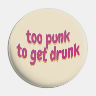 too punk too get drunk Pin