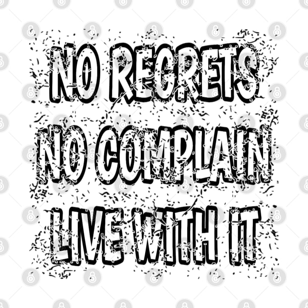 No Regrets No Complain Live With It by radeckari25