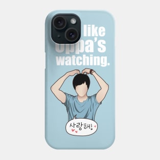 Do it like Oppa's watching. Phone Case